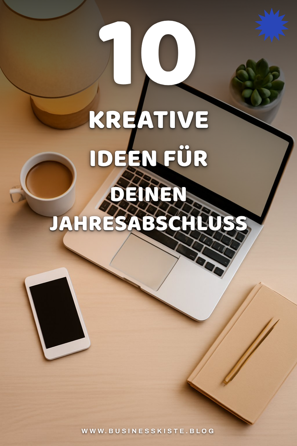 10 kreative Ideen für deinen Jahresabschluss als Selbstständige