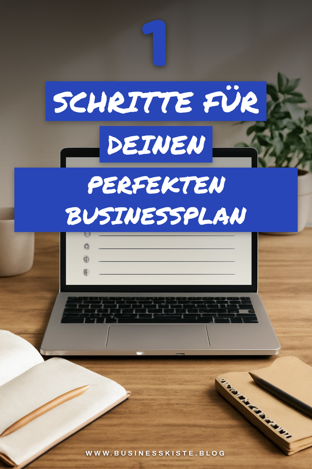 So schreibst du einen effektiven Businessplan in 7 Schritten