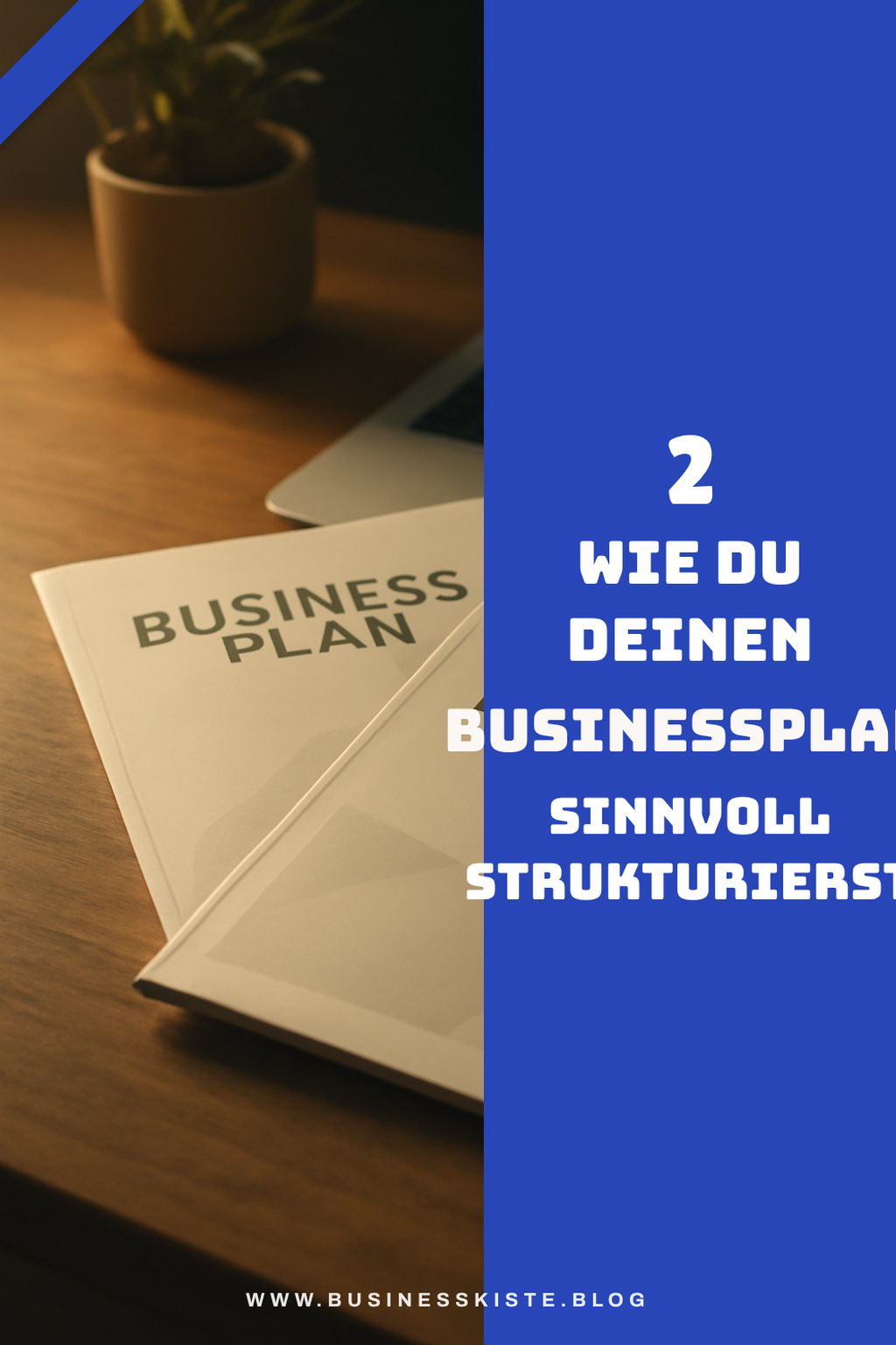 So strukturierst du deinen Businessplan sinnvoll