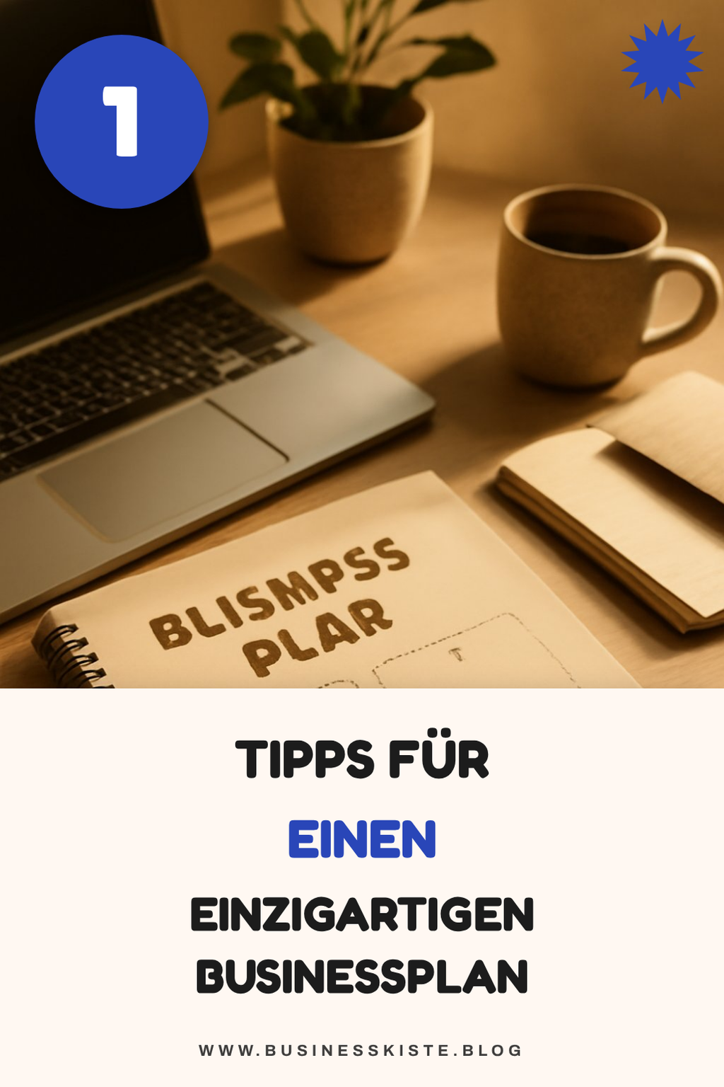 Diese 4 Tipps machen deinen Businessplan einzigartig