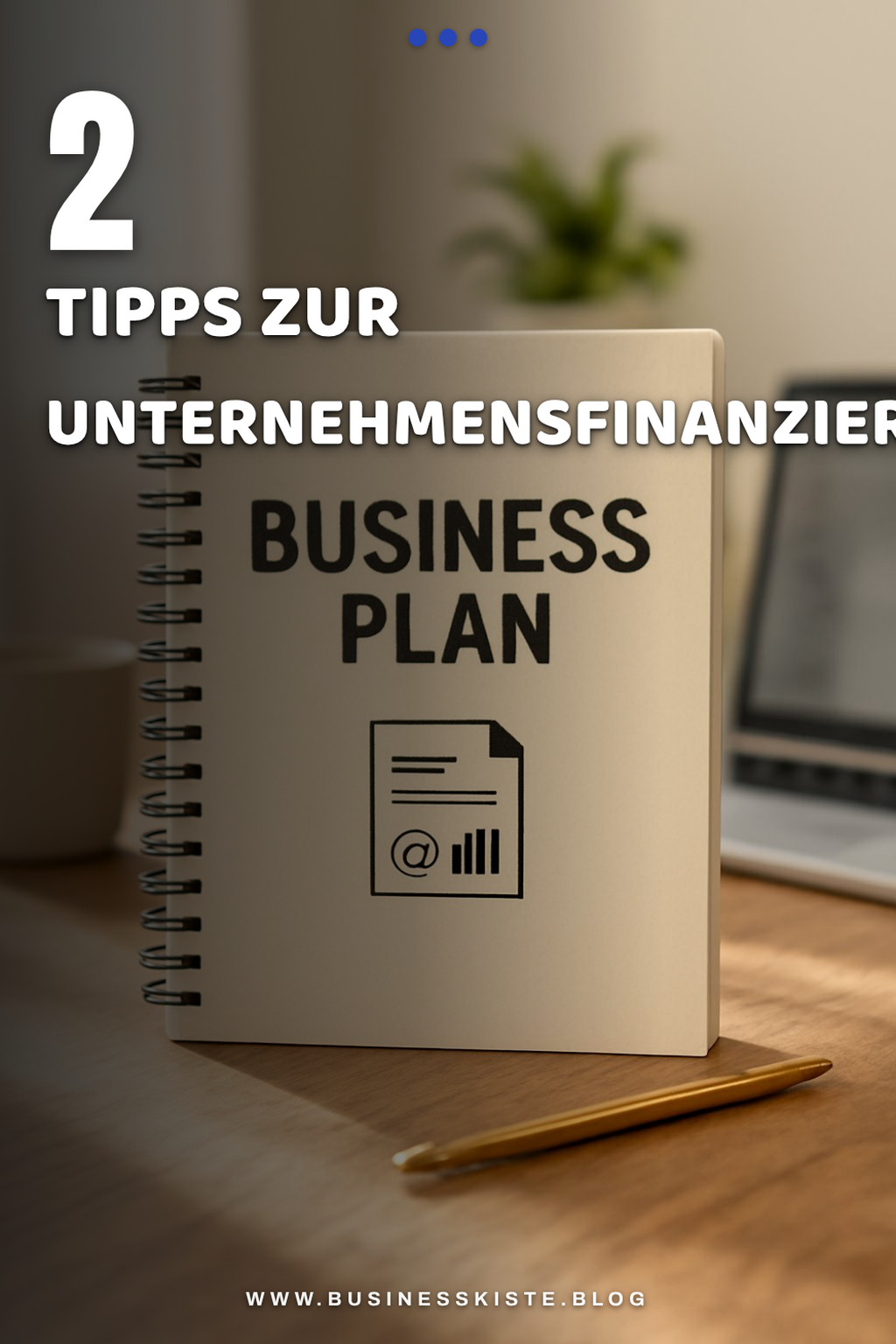 Tipps zur Finanzierung deines Unternehmens