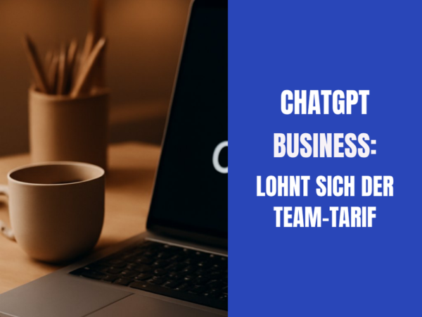 ChatGPT Business: Lohnt sich der Team-Tarif wirklich?