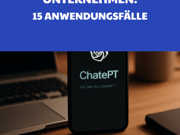 ChatGPT für Unternehmen: 15 Anwendungsfälle mit sofortigem Nutzen