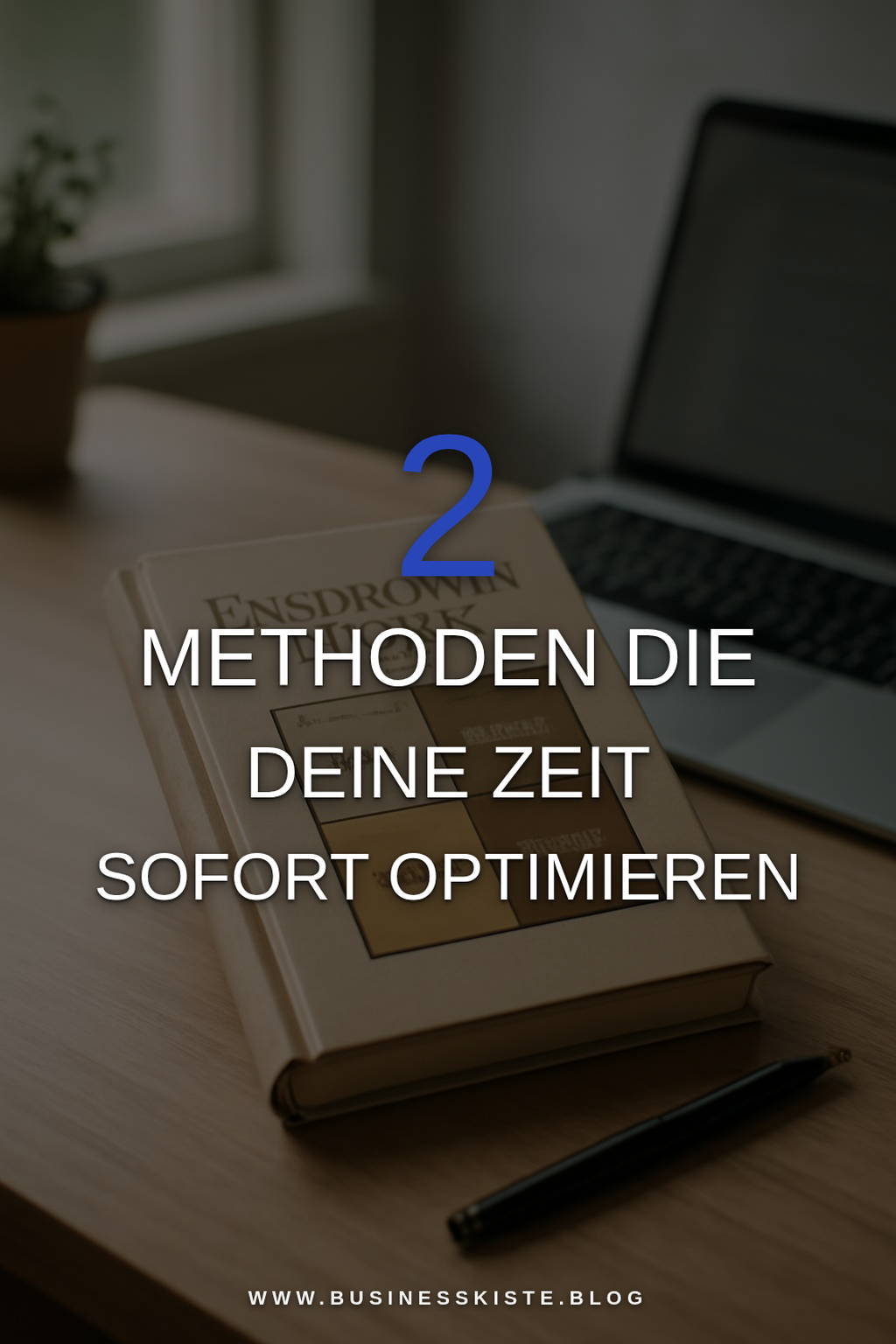 So optimierst du deine Zeit mit der Eisenhower-Matrix