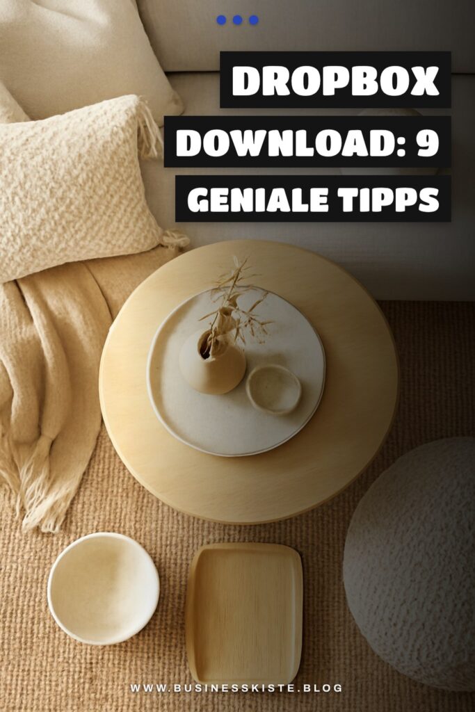 Dropbox Download: 9 geniale Tipps, die sofort wirken