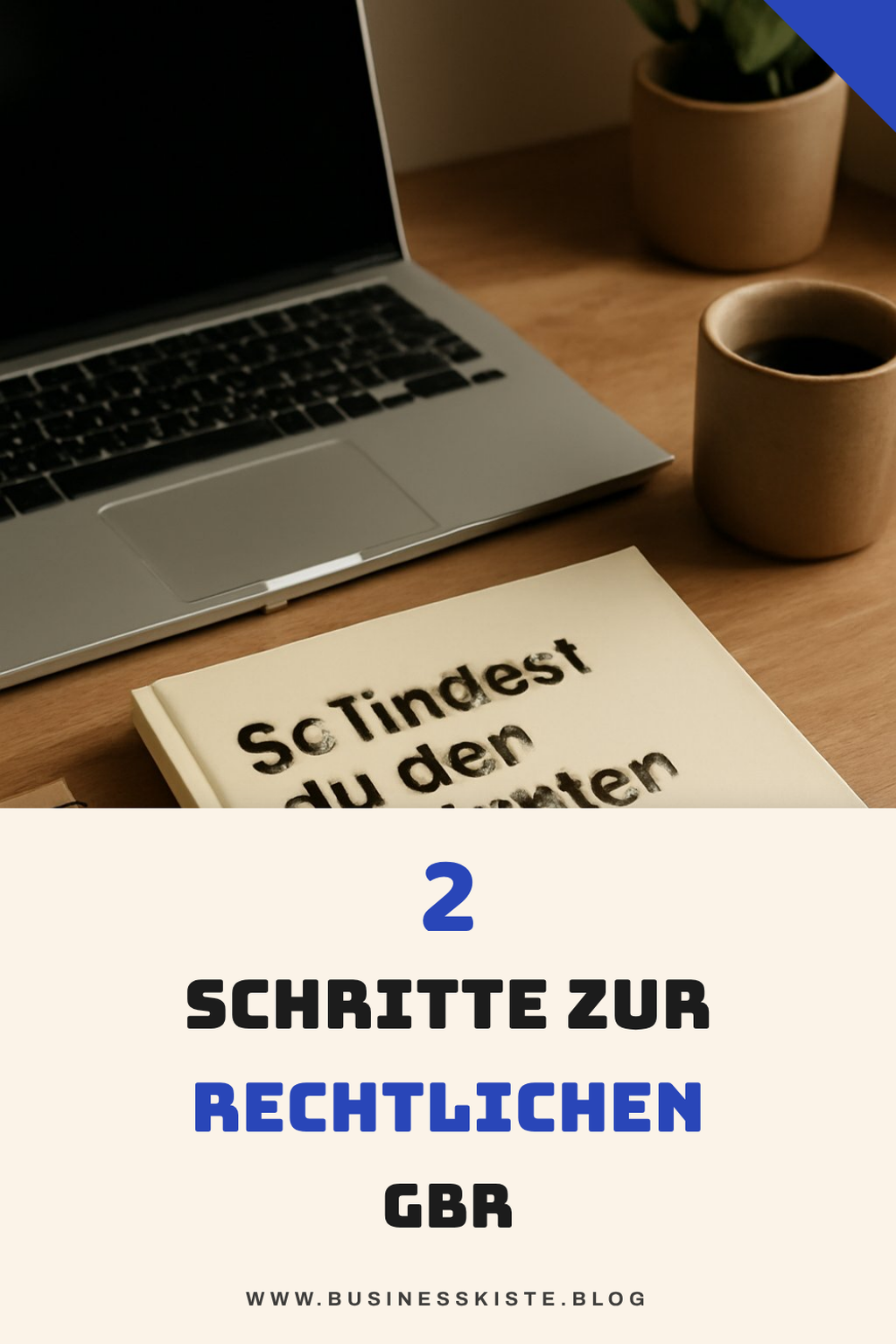 Welche rechtlichen Schritte sind nötig für die GbR?
