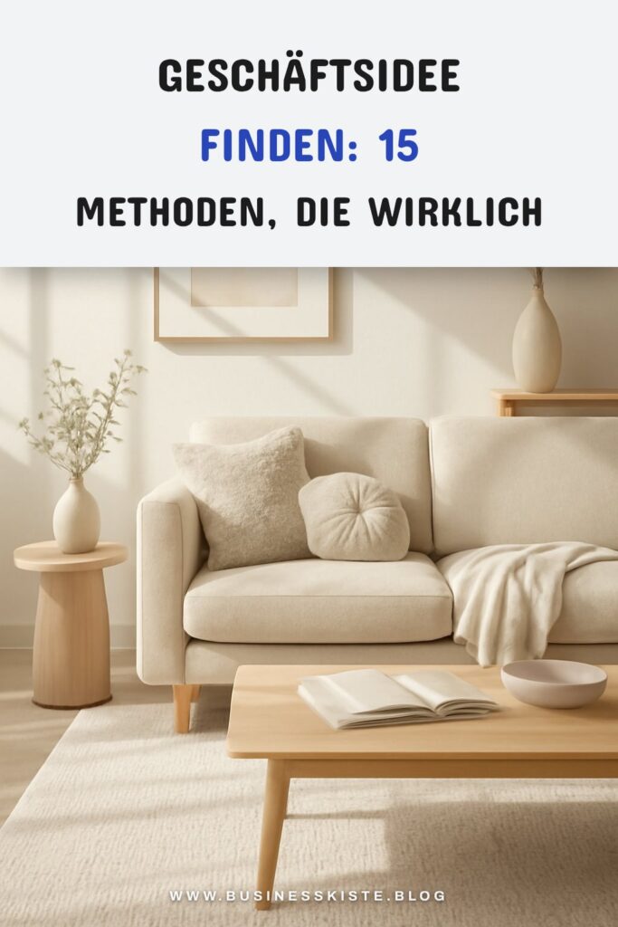 Geschäftsidee finden: 15 Methoden, die wirklich funktionieren