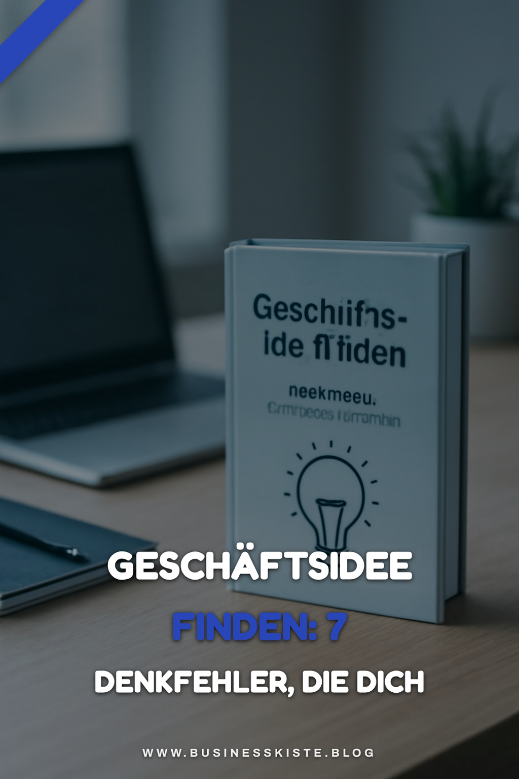 Geschäftsidee finden: 7 Denkfehler, die dich blockieren — Problem-Szenario