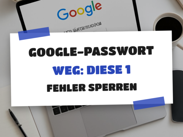 Google-Passwort weg: Diese 1 Fehler sperren dich aus