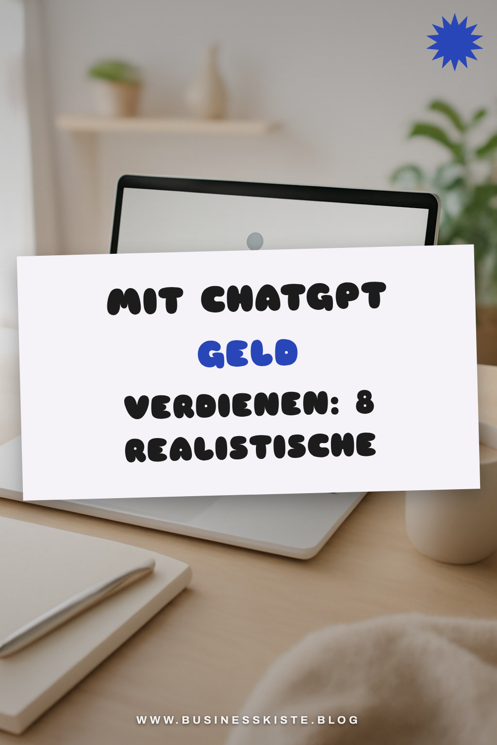 Mit ChatGPT Geld verdienen: 8 realistische Wege