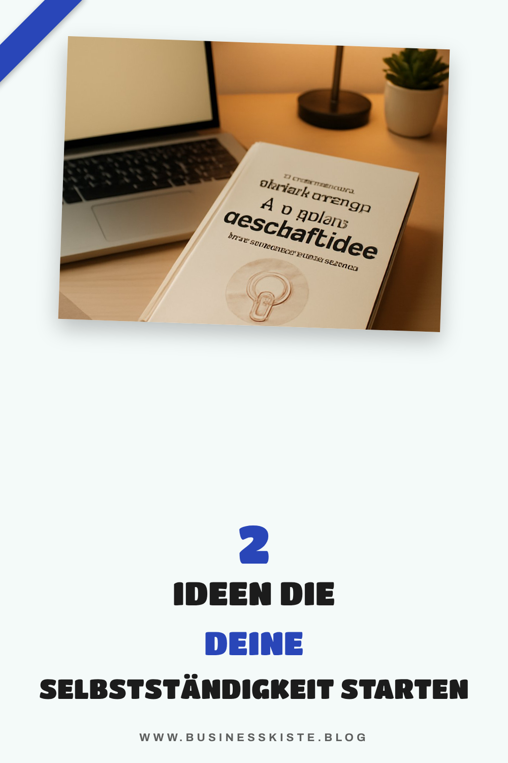 So findest du die richtige Geschäftsidee für deine Selbstständigkeit