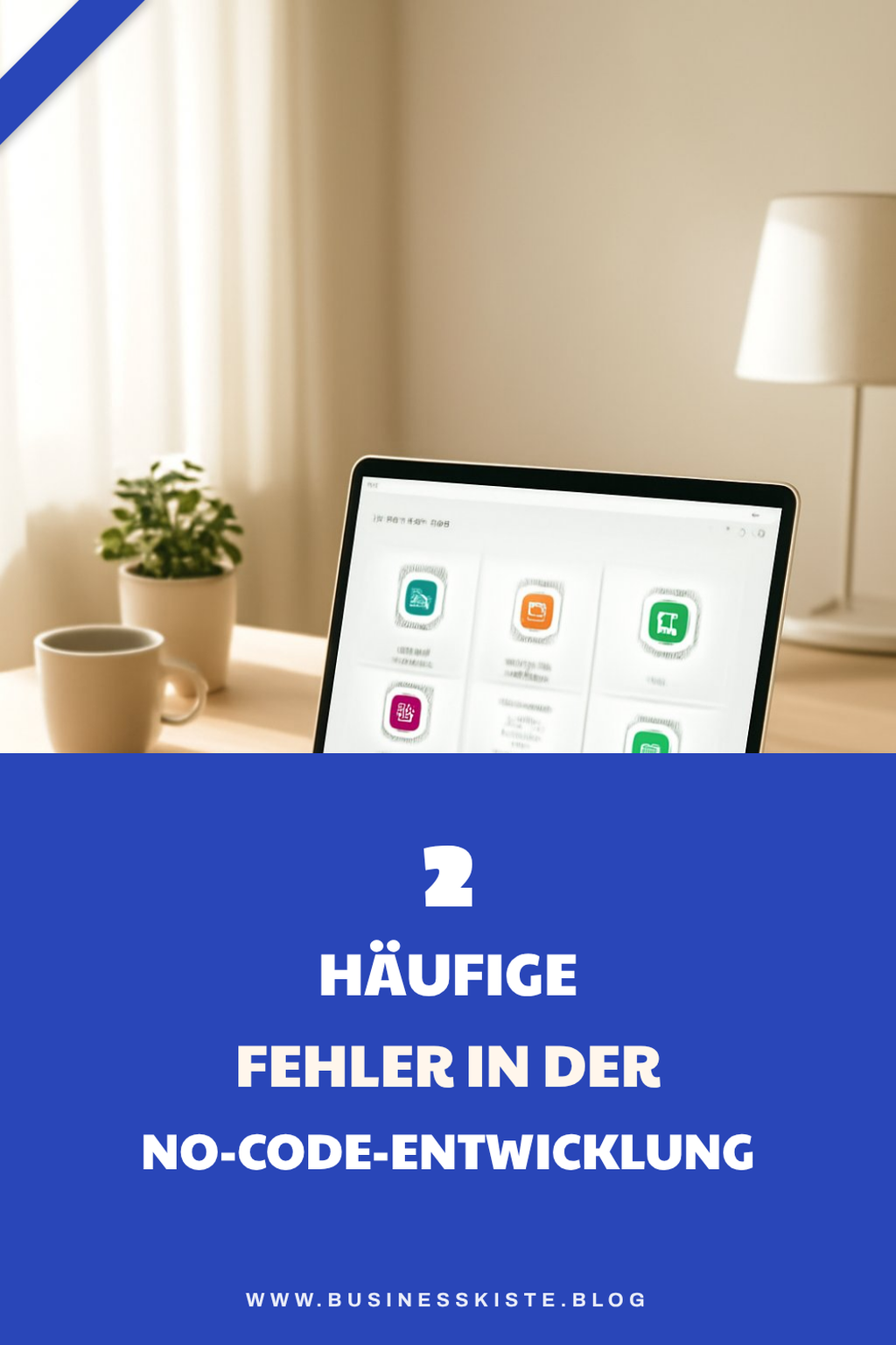 Häufige Fehler bei der No-Code-Entwicklung vermeiden