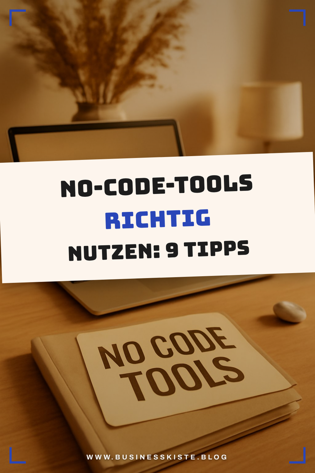 No-Code-Tools richtig nutzen: 9 Tipps für den Start