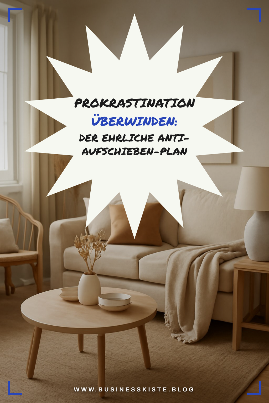 Prokrastination überwinden: Der ehrliche Anti-Aufschieben-Plan