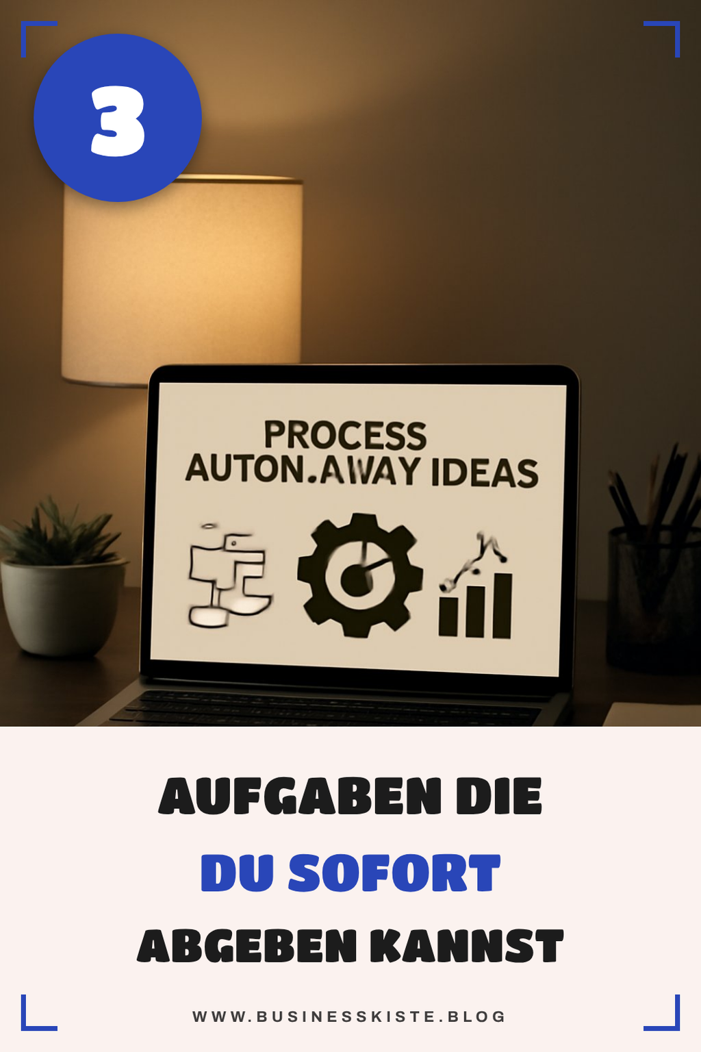 Diese 4 Aufgaben kannst du sofort abgeben