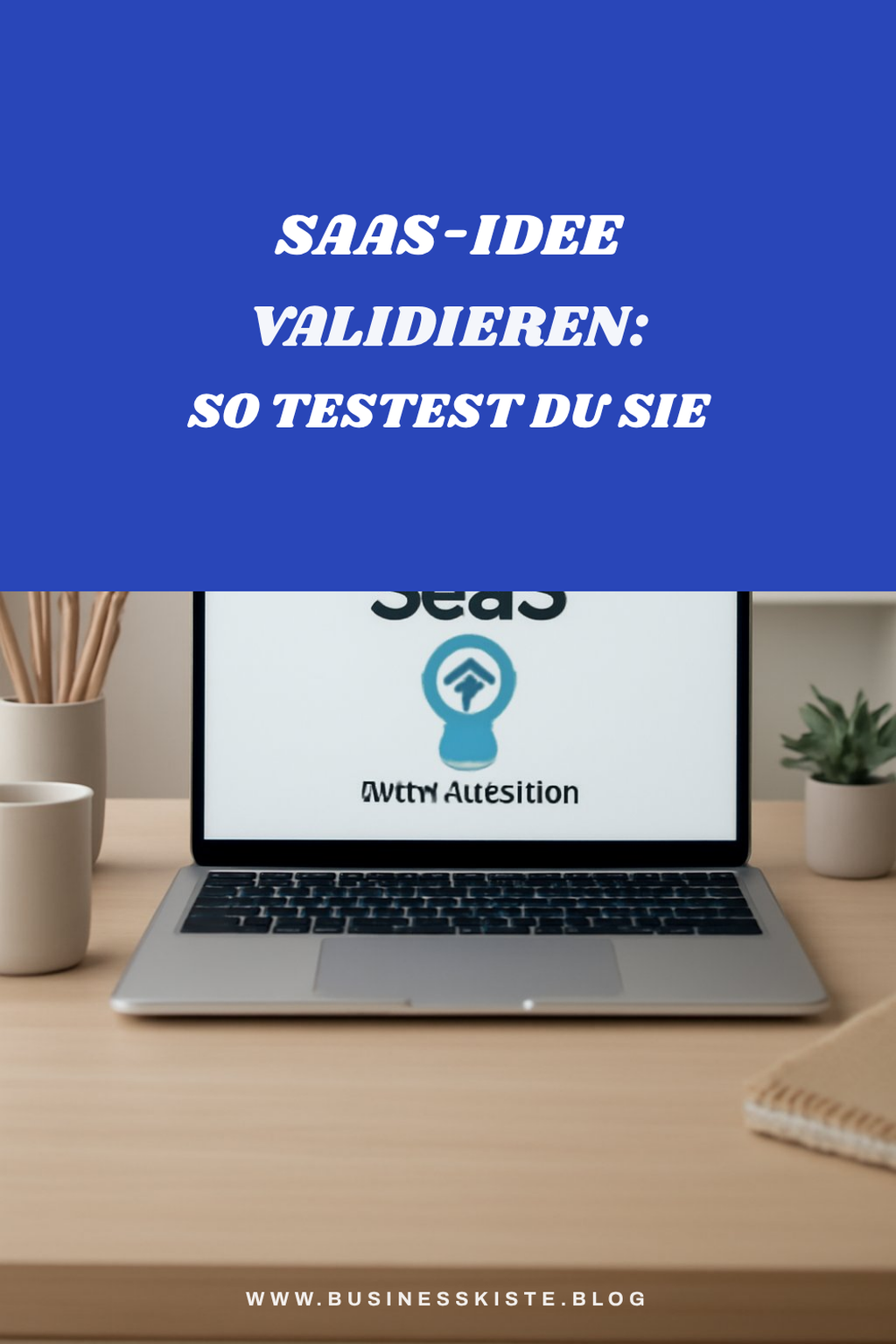 SaaS-Idee validieren: So testest du sie vor dem Start