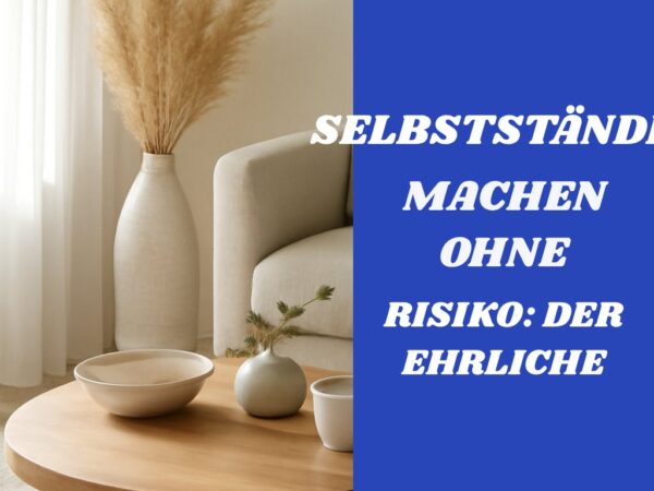 Selbstständig machen ohne Risiko: Der ehrliche Fahrplan für Einsteiger