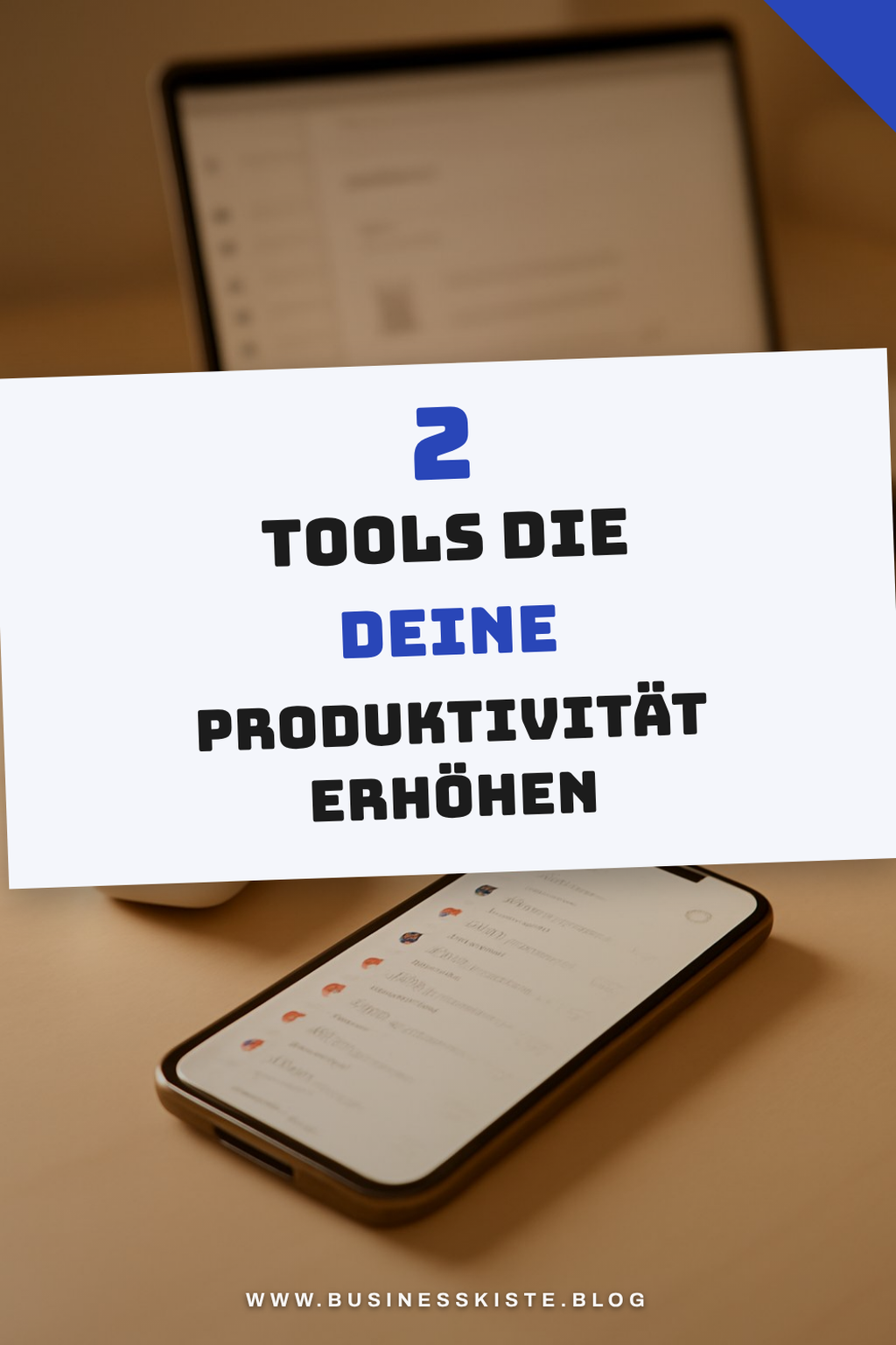 Diese 2 Tools erhöhen deine Produktivität