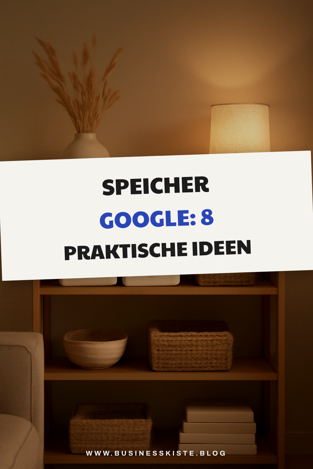 Speicher Google: 8 praktische Ideen für den Alltag