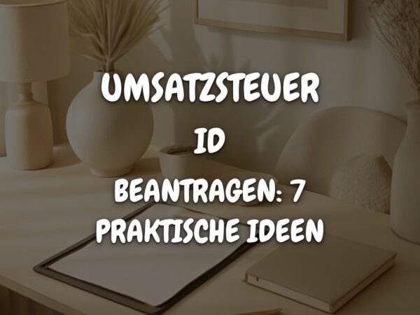 Umsatzsteuer Id Beantragen: 7 praktische Ideen für den Alltag