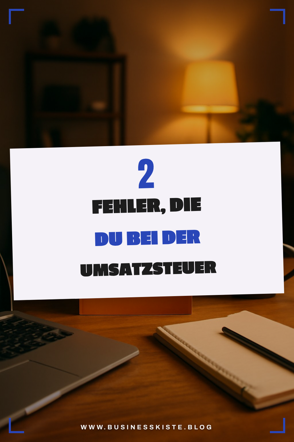 Fehler bei der Umsatzsteuer Voranmeldung vermeiden