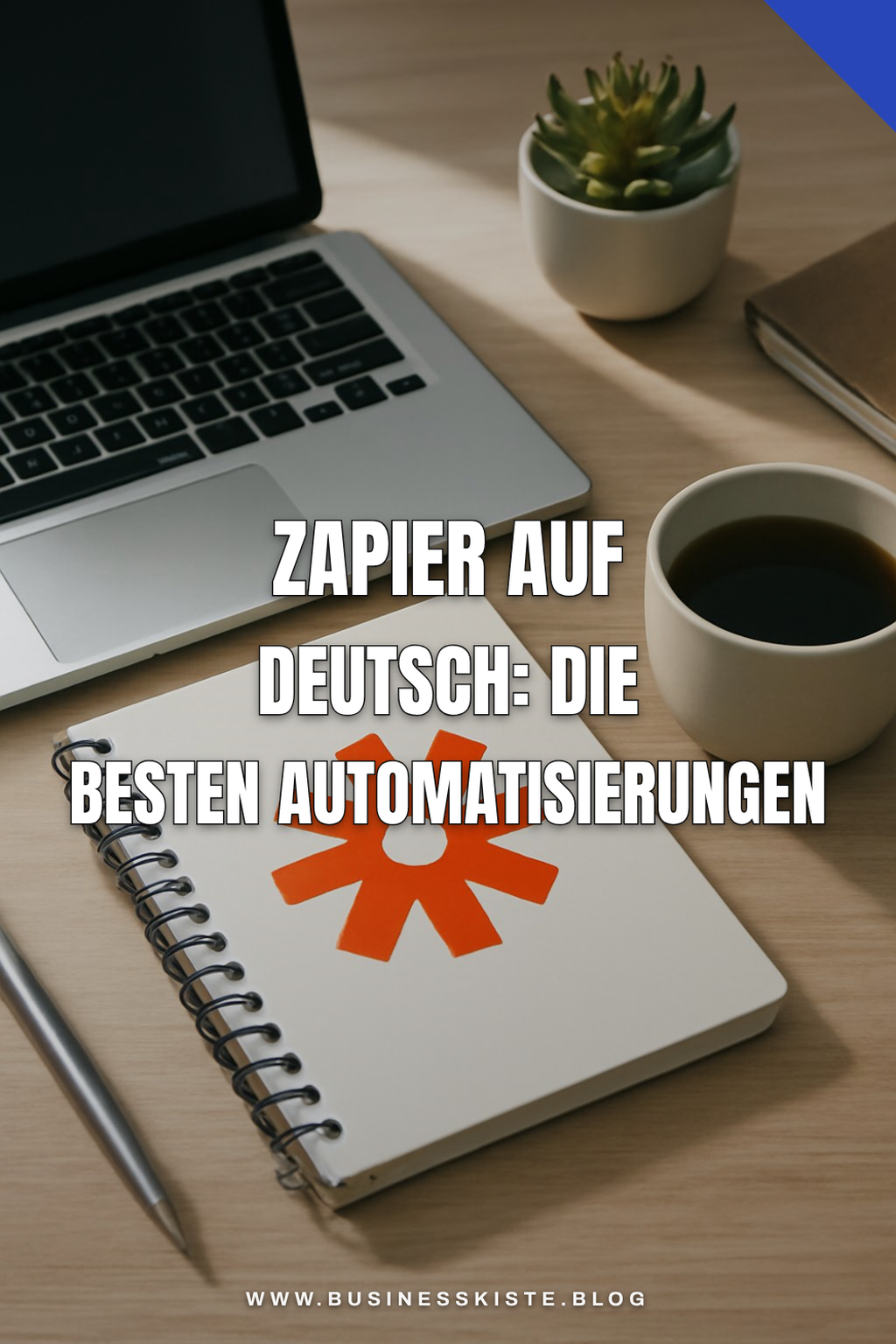 Zapier auf Deutsch: Die besten Automatisierungen für Selbstständige